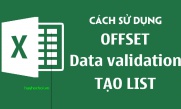 Cách sử dụng OFFSET và Data Validation để tạo liên kết List động trong Excel
